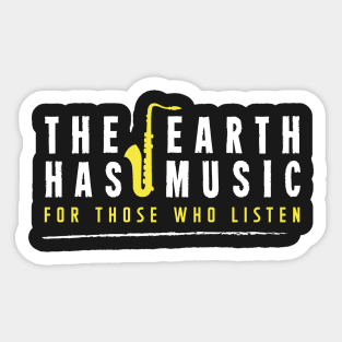 The earth has music for those who listen Sticker